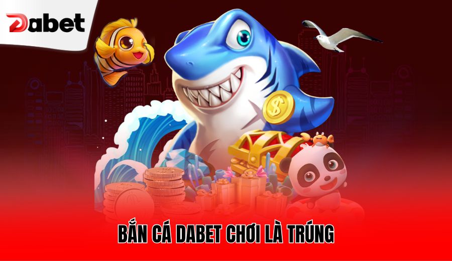 ban-ca-dabet-choi-la-trung