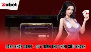 dang-nhap-dabet-quy-trinh-thuc-hien-sieu-nhanh