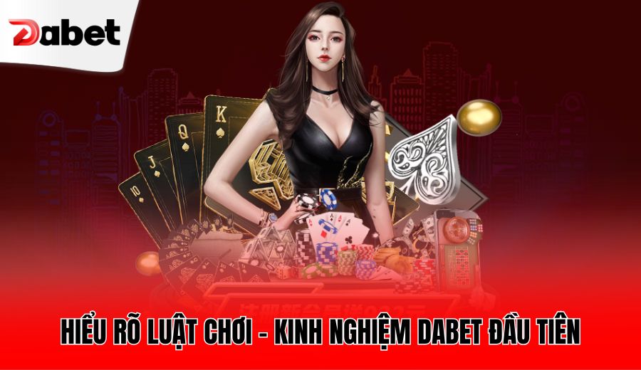 hieu-ro-luat-choi-kinh-nghiem-dabet-dau-tien
