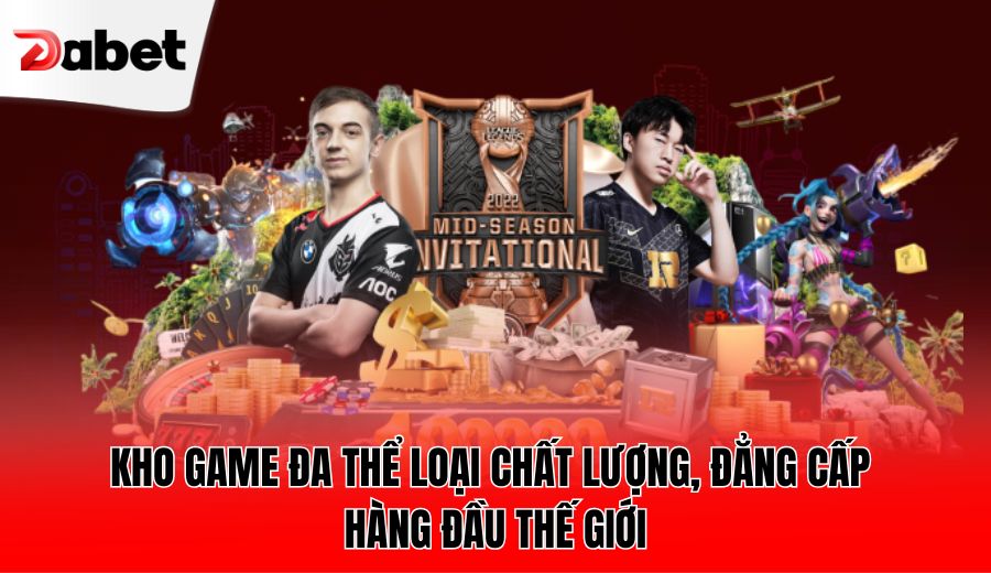 Kho game đa thể loại chất lượng, đẳng cấp hàng đầu thế giới