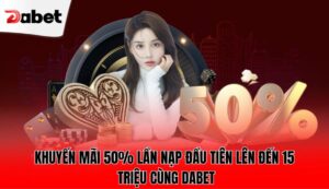 khuyen-mai-50-lan-nap-dau-tien-len-den-15-trieu-cung-dabet