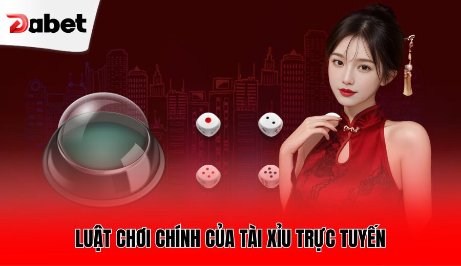 luat-choi-chinh-cua-tai-xiu-truc-tuyen