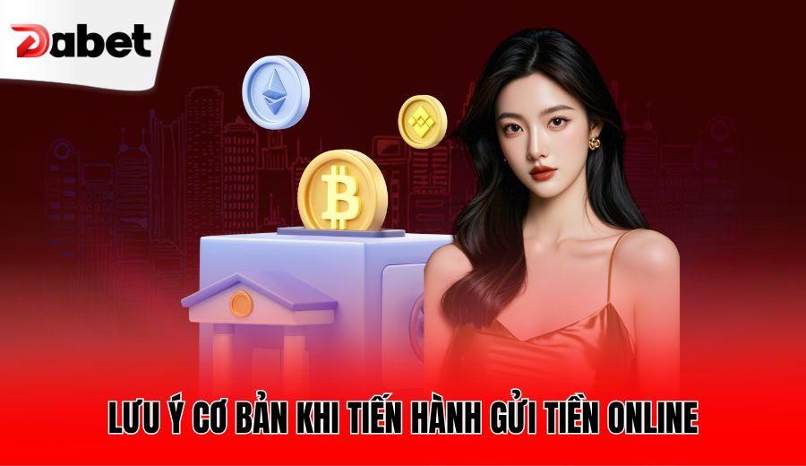 luu-y-co-ban-khi-tien-hanh-gui-tien-online