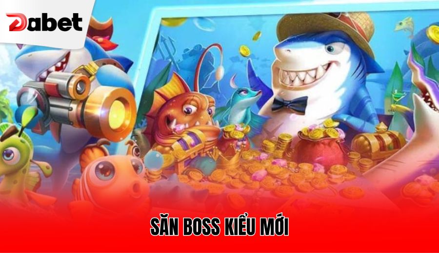 Săn boss kiểu mới