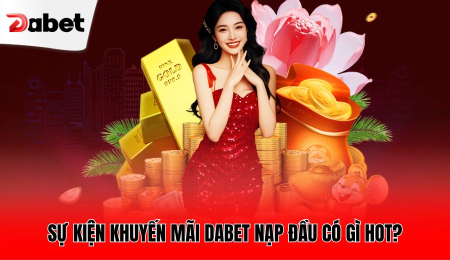 su-kien-khuyen-mai-dabet-nap-dau-co-gi-hot-
