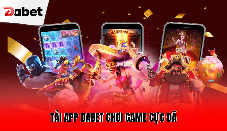 tai-app-dabet-choi-game-cuc-da