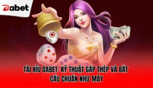 tai-xiu-dabet-ky-thuat-gap-thep-va-bat-cau-chuan-nhu-may