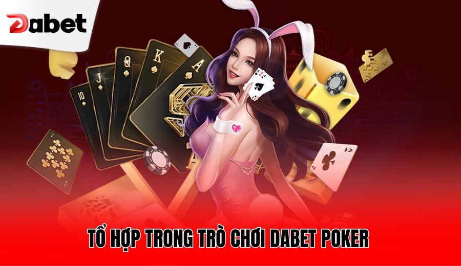 to-hop-trong-tro-choi-dabet-poker-