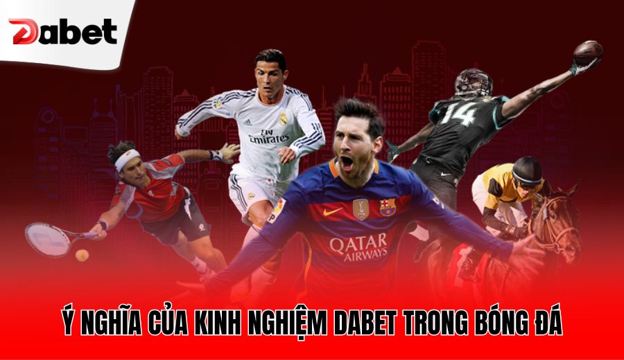 y-nghia-cua-kinh-nghiem-dabet-trong-bong-da
